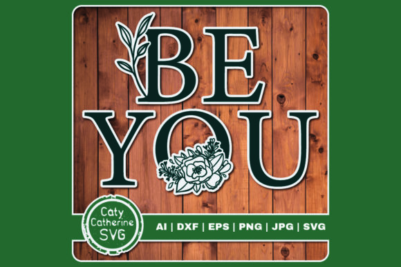 Beyond the Design: The Be You Floral Inspirational Quote as a Catalyst for Authentic Branding